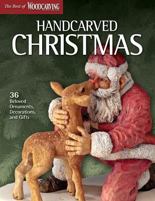 Handcarved Christmas: 36 Beloved Ornaments, Decorations, and Gifts (Best of Woodcarving Illustrated) By Wci Cover Image