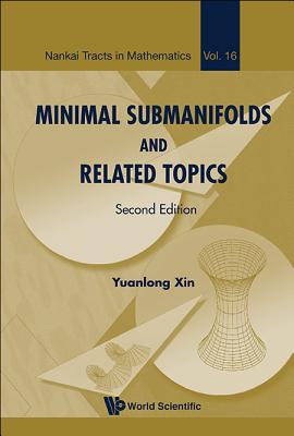 Minimal Submanifolds and Related Topics (Second Edition) (Nankai Tracts in Mathematics #16) Cover Image