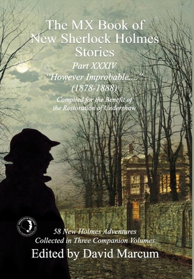 The MX Book of New Sherlock Holmes Stories Part XXXIV: However Improbable (1878-1888) By David Marcum (Editor) Cover Image