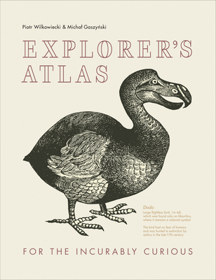 Explorer’s Atlas: For the Incurably Curious By Piotr Wilkowiecki, Michal Gaszynski Cover Image
