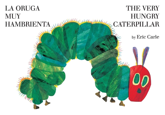 La oruga muy hambrienta/The Very Hungry Caterpillar: bilingual board book By Eric Carle, Eric Carle (Illustrator) Cover Image