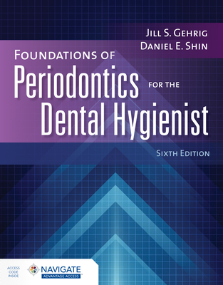 Foundations of Periodontics for the Dental Hygienist with Navigate Advantage Access By Jill S. Gehrig, Daniel E. Shin Cover Image