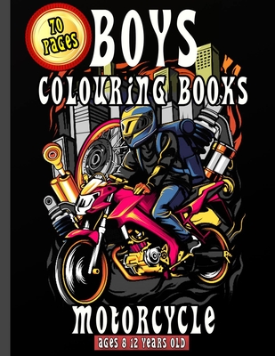 Boys Colouring Books Motorcycle Ages 8 12 Years Old: 35 Awesome High-quality Pages Illustration Of Motorcycle To Color - Racing Bike - Retro & Heavy C Cover Image