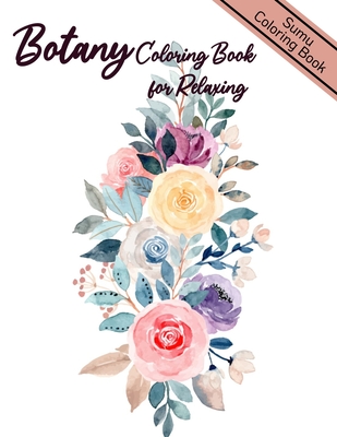 Floral Coloring Books Flower Designs for Adults Relaxation: An Adult Coloring Book [Book]