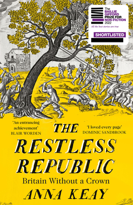 The Restless Republic: Britain Without a Crown By Anna Keay Cover Image