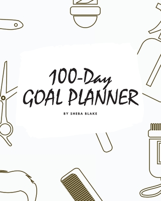 100-Day Goal Planner for Men (8x10 Softcover Log Book / Tracker / Planner) By Sheba Blake Cover Image