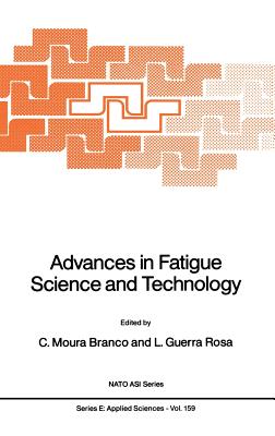 Advances in Fatigue Science and Technology (NATO Science Series E: #159)