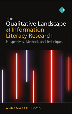 The Qualitative Landscape of Information Literacy Research: Perspectives, Methods and Techniques Cover Image
