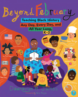 Beyond February: Teaching Black History Any Day, Every Day, and All Year Long, K–3 Cover Image