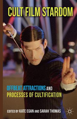 Cult Film Stardom: Offbeat Attractions and Processes of Cultification Cover Image
