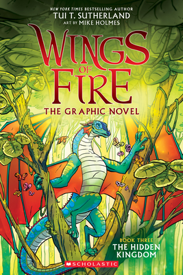 Wings of Fire: The Hidden Kingdom: A Graphic Novel (Wings of Fire Graphic Novel #3) (Wings of Fire Graphix #3)