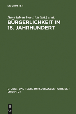 Bürgerlichkeit Im 18. Jahrhundert (Studien Und Texte Zur Sozialgeschichte der Literatur #105) Cover Image