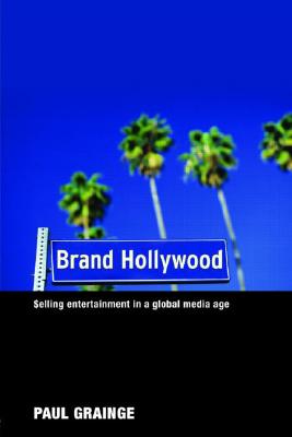 Brand Hollywood: Selling Entertainment in a Global Media Age Cover Image