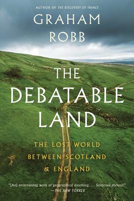 The Debatable Land: The Lost World Between Scotland and England By Graham Robb Cover Image