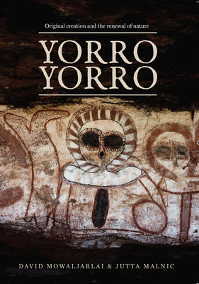 Yorro Yorro: Original Creation and the Renewal of Nature: Rock Art and Stories from the Australian Kimberley Cover Image
