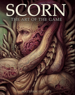 Scorn: The Art of the Game By Matthew Pellett (Producer) Cover Image