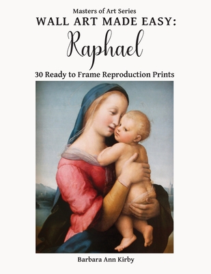 Wall Art Made Easy: Raphael: 30 Ready to Frame Reproduction Prints (Masters of Art #4) Cover Image