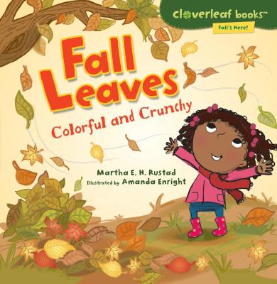 Fall Leaves: Colorful and Crunchy (Cloverleaf Books (TM) -- Fall's Here!) Cover Image