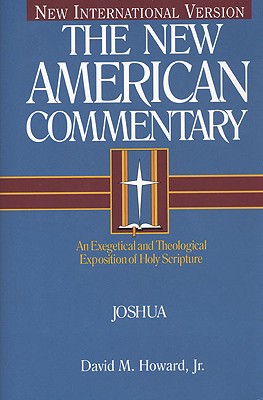 Joshua: An Exegetical and Theological Exposition of Holy Scripture (The New American Commentary #5) By David  M. Howard Cover Image