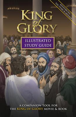 King of Glory Illustrated Study Guide: A Companion Tool for the King of Glory Movie & Book Cover Image