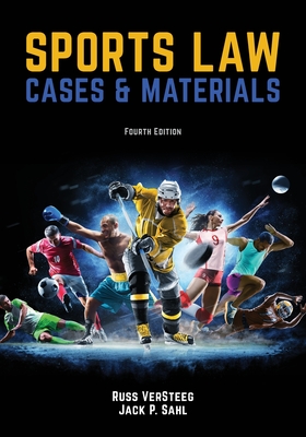Sports Law: Cases and Materials 4th Edition By Russ Versteeg, Jack P. Sahl Cover Image