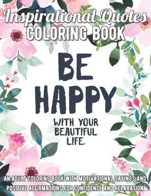 Download Inspirational Quotes Coloring Book An Adult Coloring Book With Motivational Sayings And Positive Affirmations For Confidence And Relaxation Paperback Eight Cousins Books Falmouth Ma
