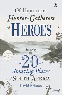 Of Hominins, Hunter-Gatherers and Heroes: 20 Amazing Places in South Africa Cover Image