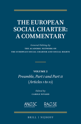 The European Social Charter: A Commentary: Volume 2, Preamble, Part I and Part II (Articles 1 to 10) By The Academic Network on the European (Editor), Carole Nivard (Editor) Cover Image