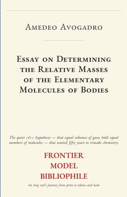 Essay on Determining the Relative Masses of the Elementary Molecules of Bodies (Frontier Model Bibliophile Science Source Editions)