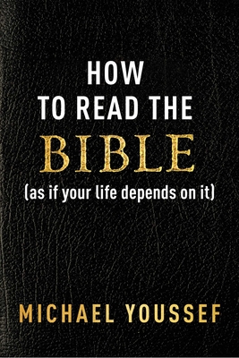 How to Read the Bible (as If Your Life Depends on It) Cover Image
