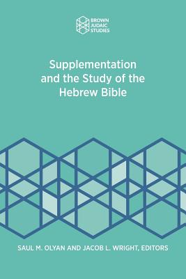 Supplementation and the Study of the Hebrew Bible By Saul M. Olyan (Editor), Jacob L. Wright (Editor) Cover Image