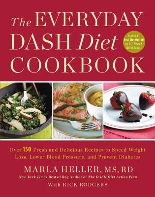 The Everyday DASH Diet Cookbook: Over 150 Fresh and Delicious Recipes to Speed Weight Loss, Lower Blood Pressure, and Prevent Diabetes (A DASH Diet Book) Cover Image