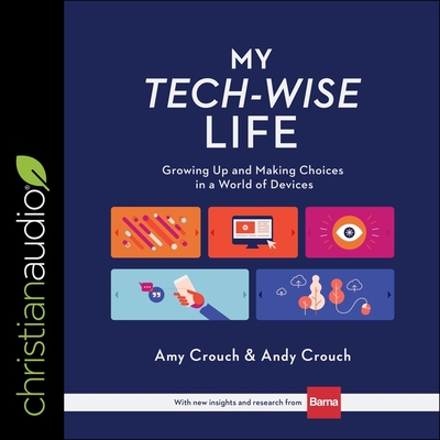 My Tech-Wise Life: Growing Up and Making Choices in a World of Devices Cover Image