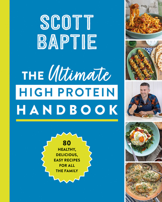 The Ultimate High Protein Handbook: 80 Healthy, Delicious, Easy Recipes for All the Family Cover Image
