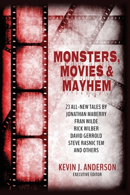 Monsters, Movies & Mayhem By Kevin J. Anderson (Editor) Cover Image