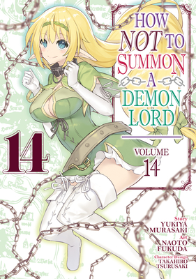 How NOT to Summon a Demon Lord (Manga) Vol. 14 By Yukiya Murasaki, Naoto Fukuda (Illustrator), Takahiro Tsurusaki (Contributions by) Cover Image