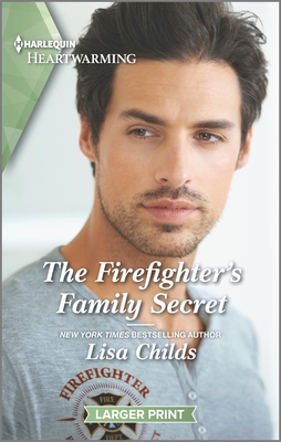 The Firefighter's Family Secret: A Clean and Uplifting Romance By Lisa Childs Cover Image