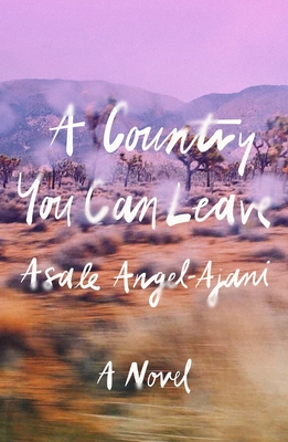 A Country You Can Leave: A Novel By Asale Angel-Ajani Cover Image
