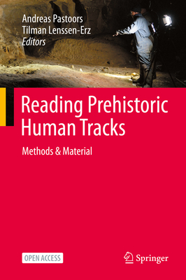 Reading Prehistoric Human Tracks: Methods & Material By Andreas Pastoors (Editor), Tilman Lenssen-Erz (Editor) Cover Image