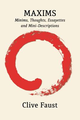 Maxims: Minims, Thoughts, Essayettes and Mini-Descriptions Cover Image