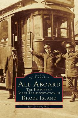 All Aboard: The History of Mass Transportation in Rhode Island By Scott Molloy Cover Image