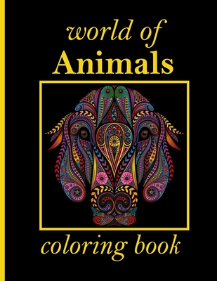 Download World Of Animals Coloring Book Stress Relieving Designs Animals Mandalas Flowers Paisley Patterns And So Much More Coloring Book For Adults Paperback River Bend Bookshop Llc