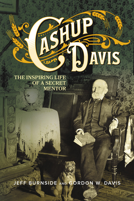 Cashup Davis: The Inspiring Life of a Secret Mentor By Jeff Burnside, Gordon W. Davis Cover Image