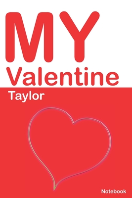 My Valentine Taylor: Personalized Notebook for Taylor. Valentine's Day Romantic Book - 6 x 9 in 150 Pages Dot Grid and Hearts Cover Image
