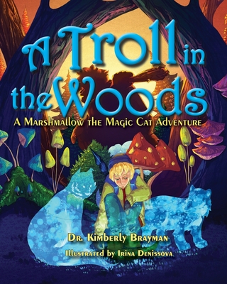 A Troll in the Woods: A Marshmallow the Magic Cat Adventure (Marshmallow the Magic Cat Adventures)
