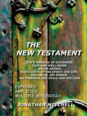 New Testament-PR: God's Message of Goodness, Ease and Well-Being Which Brings God's Gifts of His Spirit, His Life, His Grace, His Power, By Jonathan Paul Mitchell (Translator) Cover Image