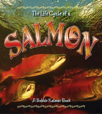 Salmon (Life Cycle) By Bobbie Kalman Cover Image