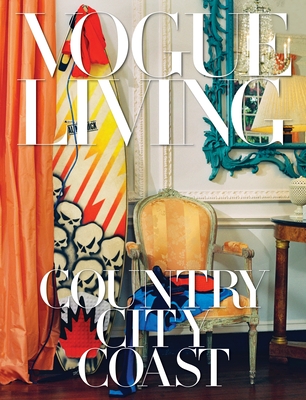 Vogue Living: Country, City, Coast By Hamish Bowles (Editor), Chloe Malle (Editor) Cover Image