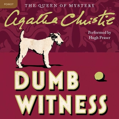 Dumb Witness: A Hercule Poirot Mystery (Hercule Poirot Mysteries (Audio) #16) By Agatha Christie, Hugh Fraser (Read by) Cover Image