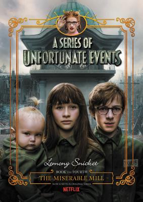 A Series of Unfortunate Events #4: The Miserable Mill Netflix Tie-in Cover Image